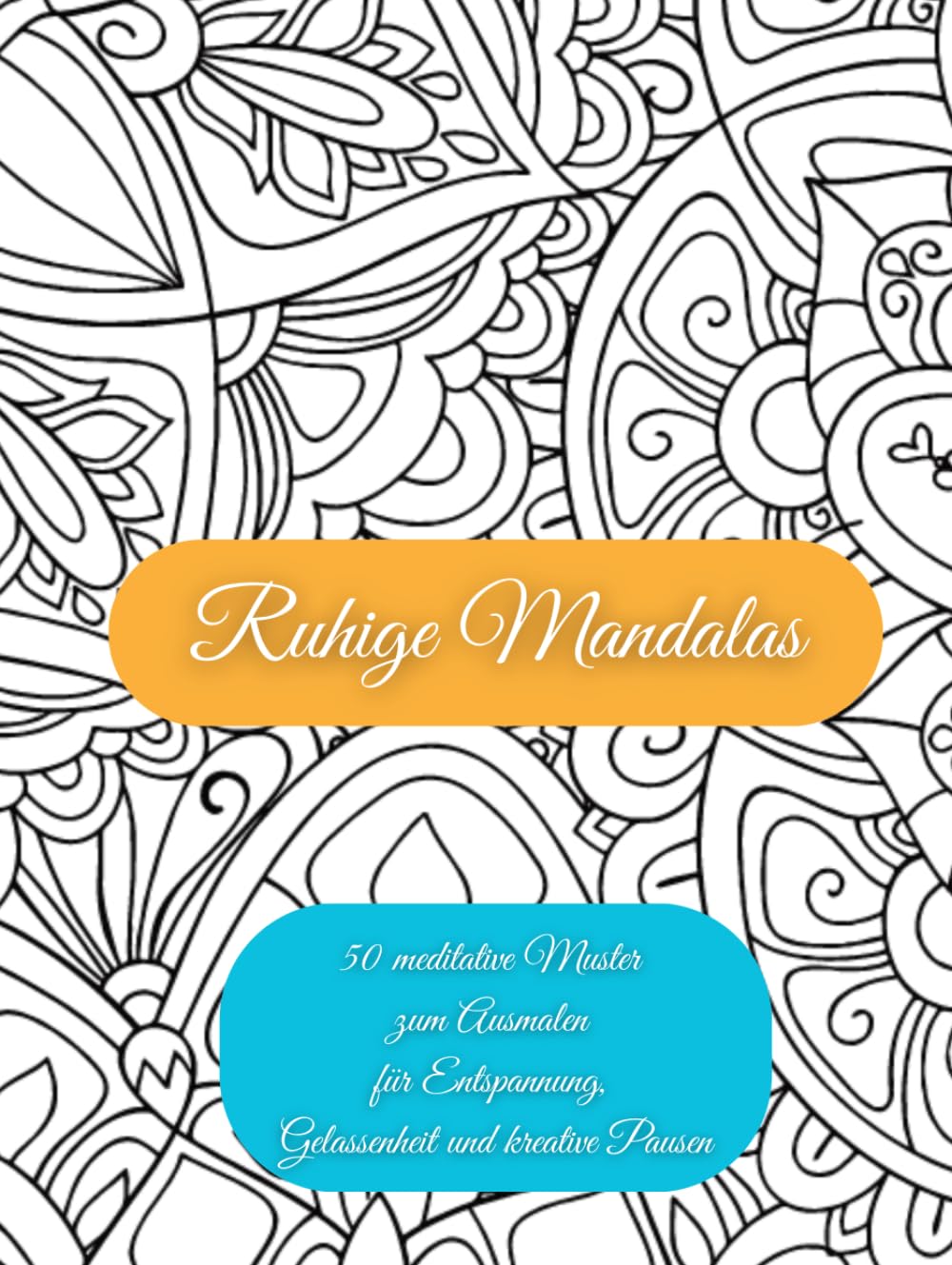 Ruhige Mandalas: 50 meditative Muster zum Ausmalen für Entspannung, Gelassenheit und kreative Pausen (Räume der Ruhe – Ausmalbücher)