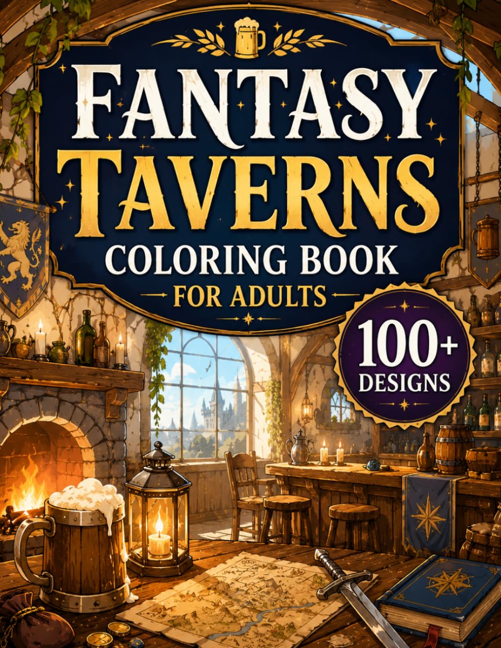 Fantasy Taverns Coloring Book for Adults: 100+ Cozy Fantasy Taverns, Magical Inns, Adventurers' Guild Halls, Enchanted Alehouses, Medieval Fantasy ... Escape (Enchanted Interiors Collection)