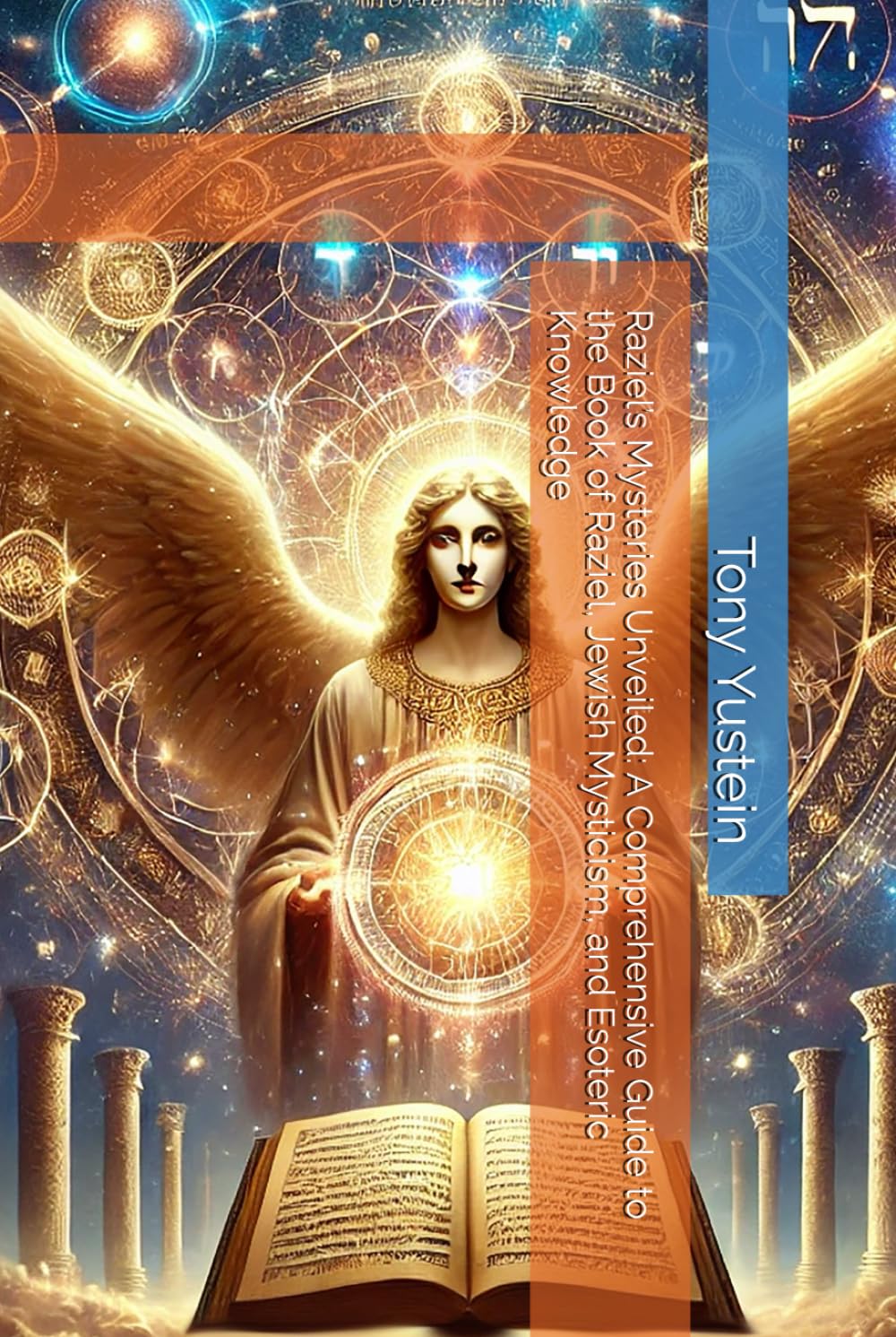 Raziel’s Mysteries Unveiled: A Comprehensive Guide to the Book of Raziel, Jewish Mysticism, and Esoteric Knowledge