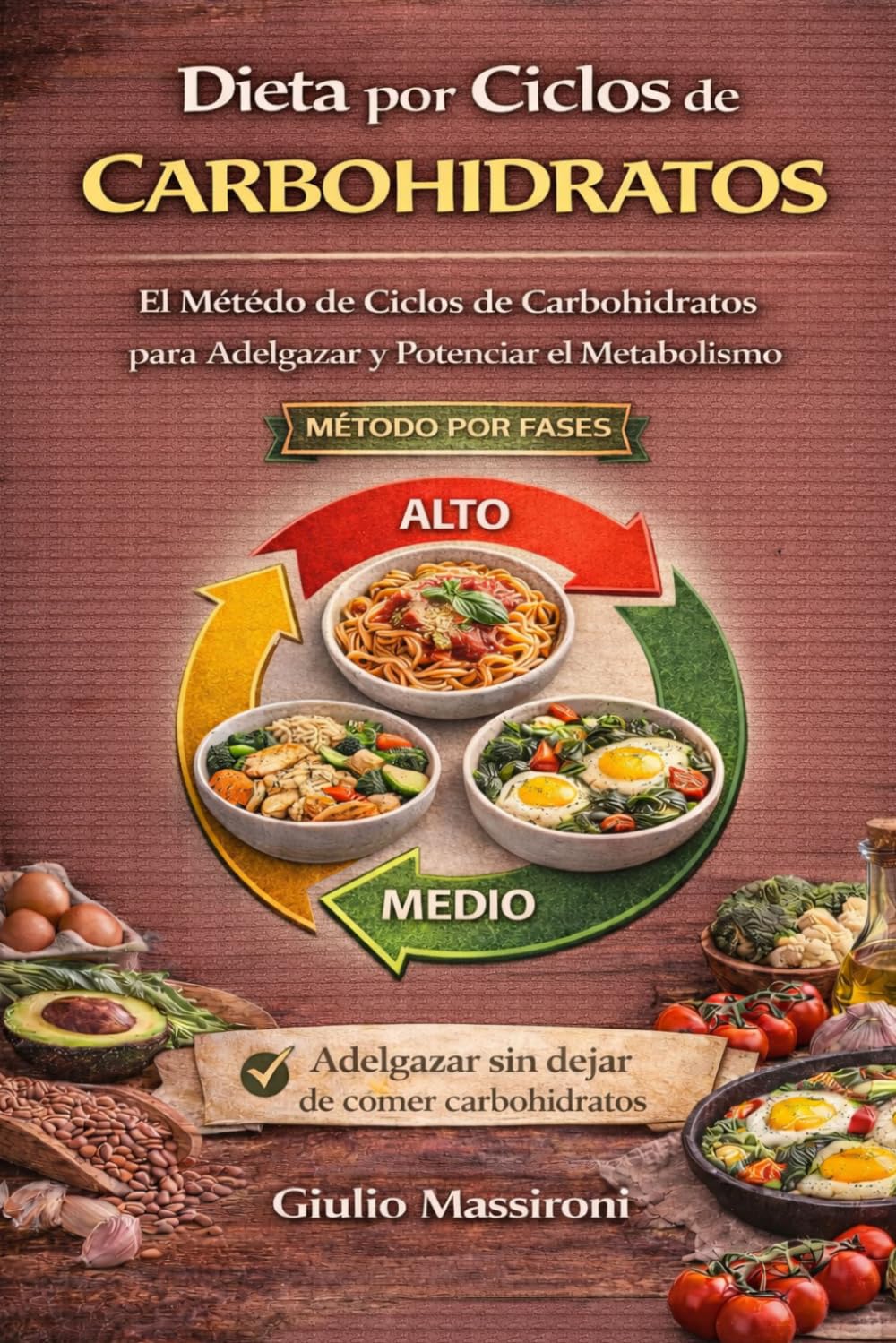 Dieta por Ciclos de Carbohidratos: El Métédo de Ciclos de Carbohidratos para Adelgazar y Potenciar el Metabolismo
