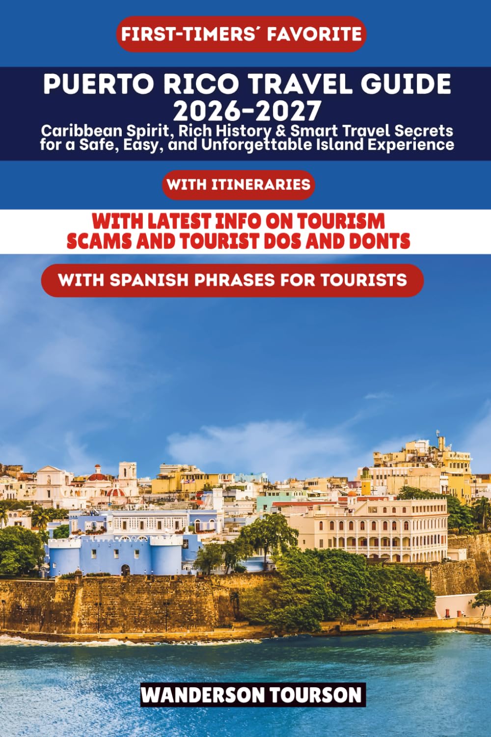 PUERTO RICO TRAVEL GUIDE 2026–2027: Caribbean Spirit, Rich History & Smart Travel Secrets for a Safe, Easy, and Unforgettable Island Experience (World Careful Explorer Essential Series)