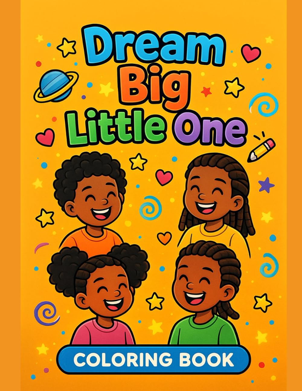 Dream Big Little One: A Confidence-Building Coloring Book Celebrating Black Children and Big Dreams