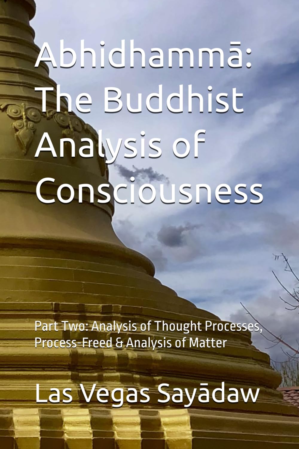 Abhidhammā: The Buddhist Analysis of Consciousness: Part Two: Analysis of Thought Processes, Process-Freed & Analysis of Matter