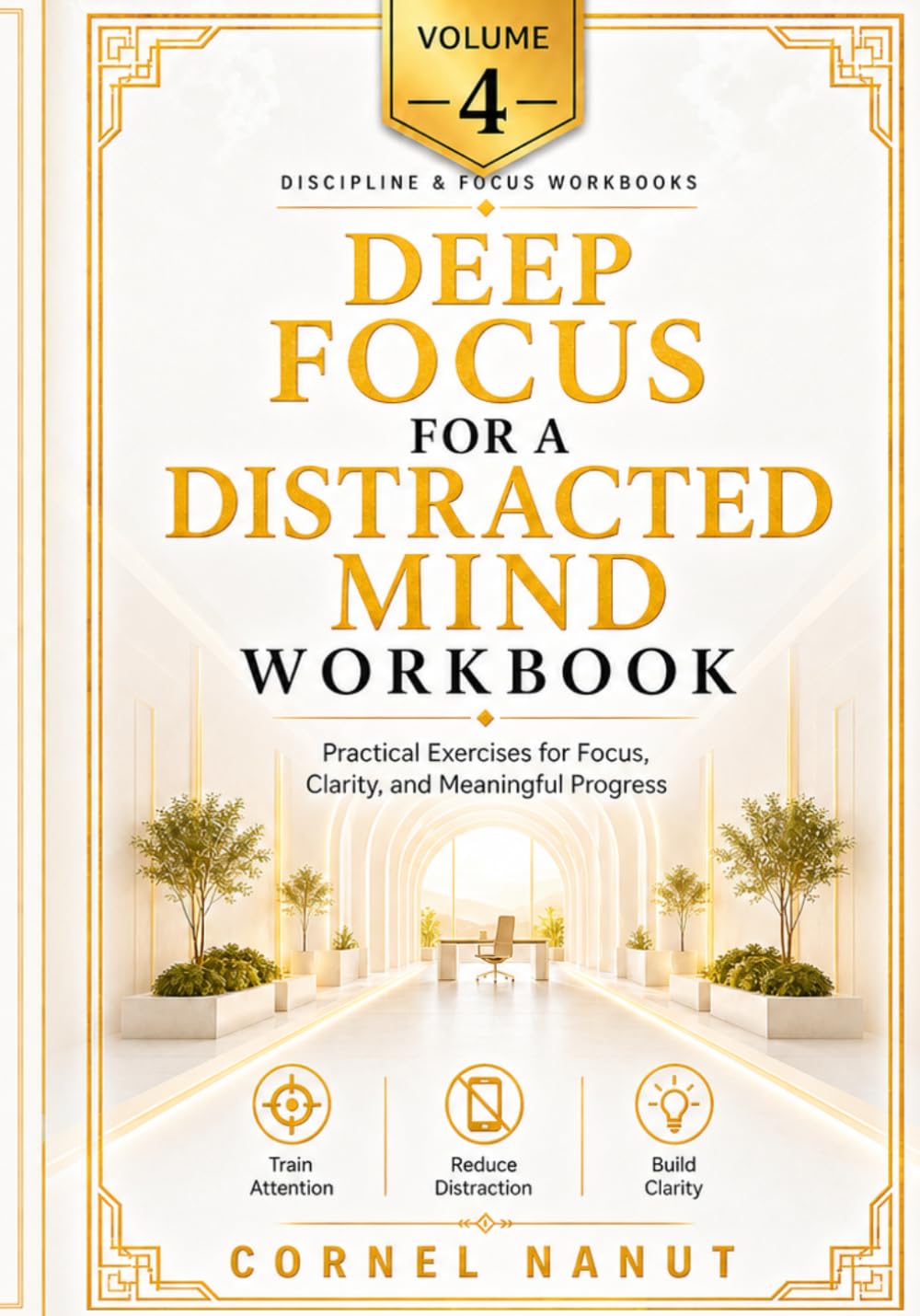 Deep Work for a Distracted Mind Workbook: Practical Exercises for Focus, Clarity, and Meaningful Progress (Discipline & Focus Workbooks)