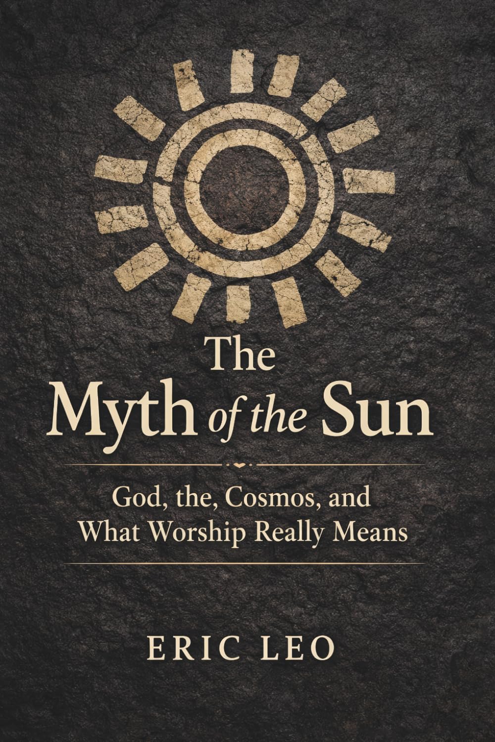 The Myth of the Sun: God, the Cosmos, and What Worship Really Means