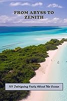 Vista 1 de From Abyss To Zenith 101 Intriguing Facts About The Ocean