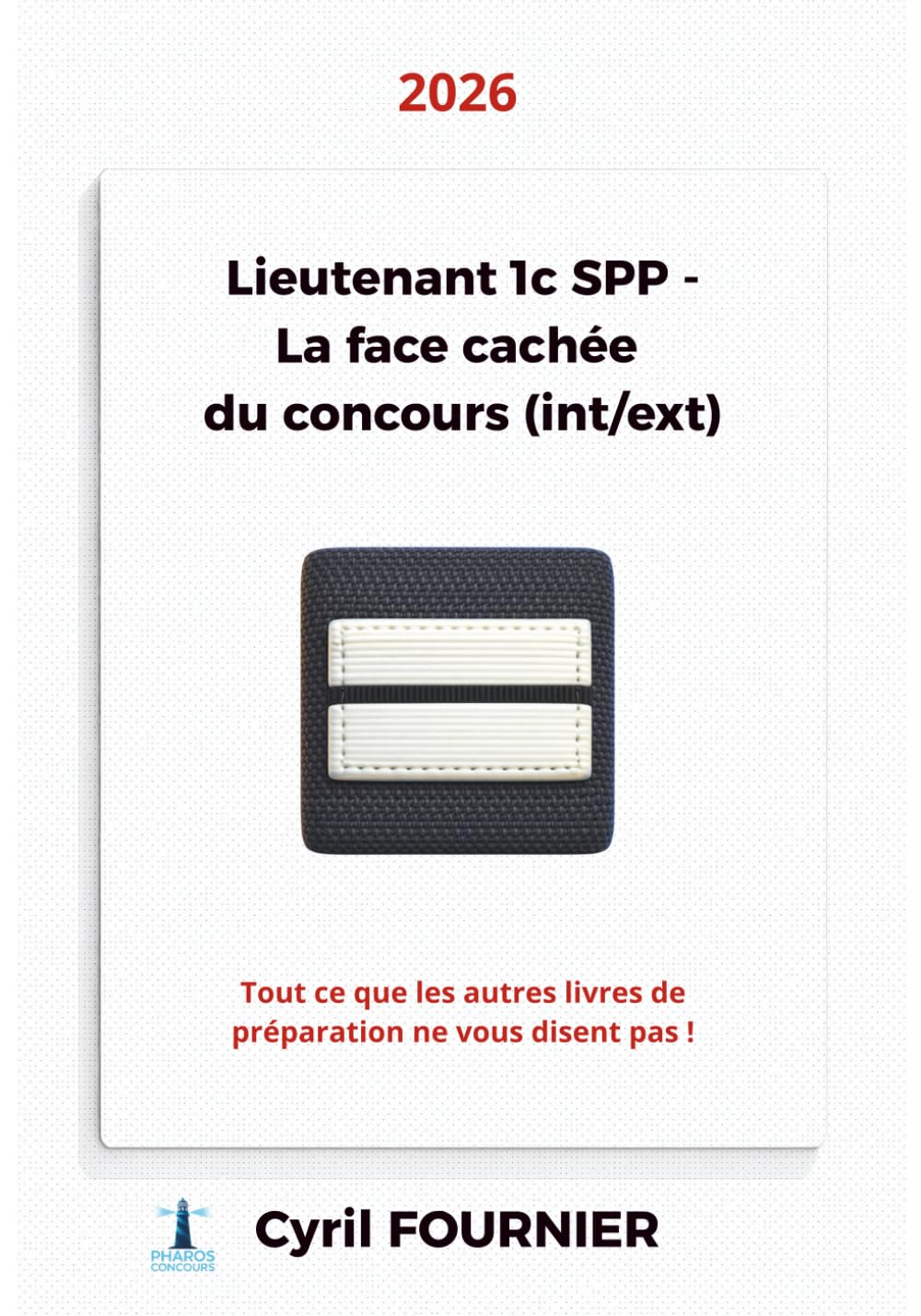 Lieutenant 1c SPP – la face cachée du concours: Tout ce que les autres livres de préparation ne vous disent pas ! (interne & externe)