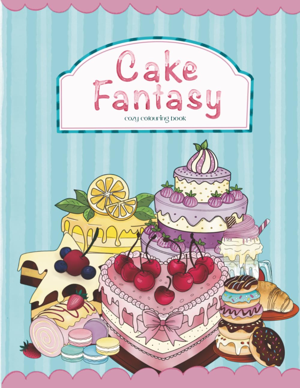 Cake fantasy: cozy colouring book for adults