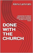 EXAMINATION OF THOSE DONE WITH THE CHURCH IN ELBERT COUNTY, COLORADO, USING MASLOW’S HIERARCHY OF NEEDS AND MONSTER THEORY