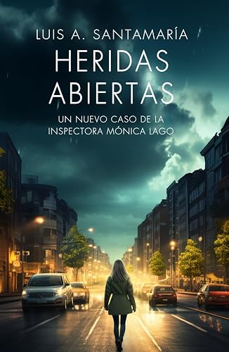 Heridas abiertas: Un nuevo caso de la inspectora Mónica Lago (Serie Mónica Lago)