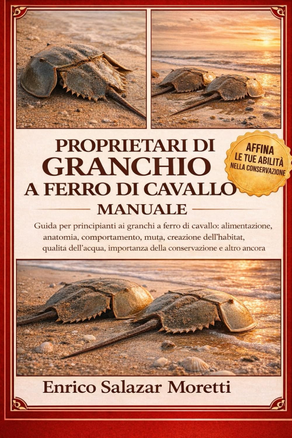 PROPRIETARI DI GRANCHIO A FERRO DI CAVALLO MANUALE: Guida per principianti ai granchi a ferro di cavallo: alimentazione, anatomia, comportamento, ... importanza della conservazione e altro ancora