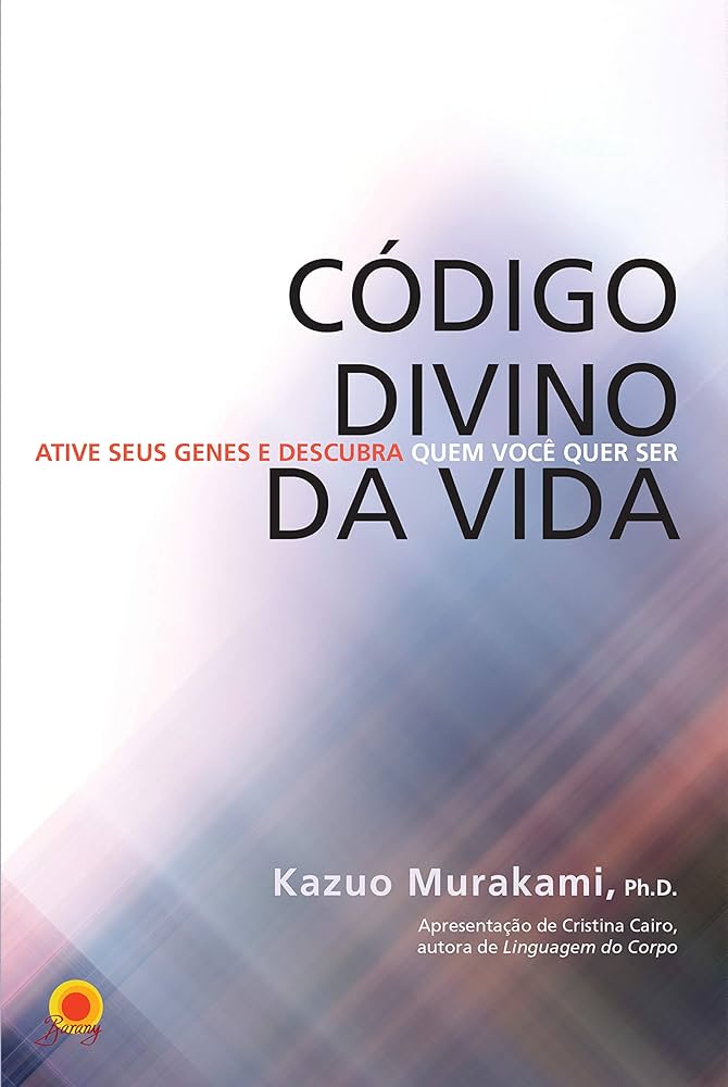 Código divino da vida: Ative seus genes e descubra quem você quer Código divino da vida: Ative seus genes e descubra quem você quer