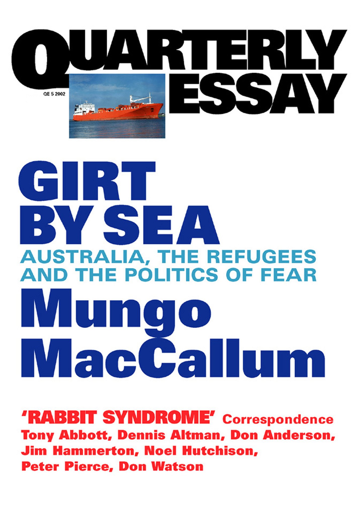 Girt By Sea: Australia, the Refugees and the Politics of Fear (Quarterly Essay Book 5)