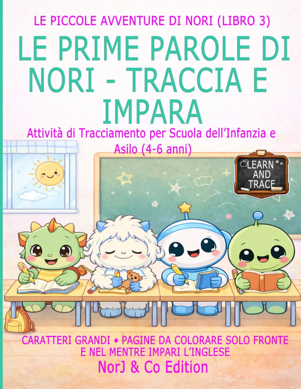 LE PRIME PAROLE DI NORI - TRACCIA E IMPARA: Attività di Tracciamento per Scuola dell’Infanzia e Asilo (4-6 anni) (Le Piccole Avventure di Nori)