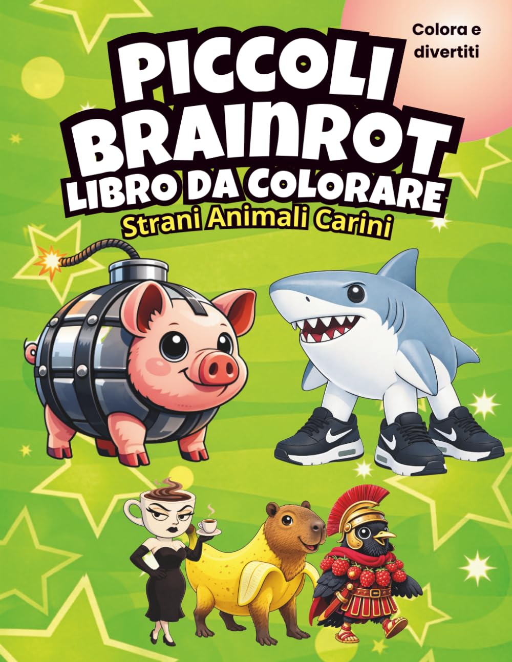 Brainrot da Colorare 6–10 Anni: Creature Assurde, Personaggi Divertenti libro da colorare (Piccoli Brainrot)