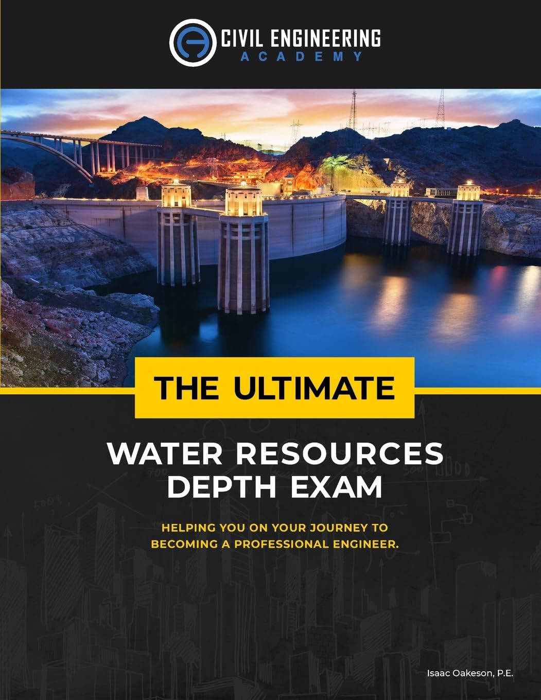 The Ultimate Water Resources Depth Exam (Civil Engineering Academy: Civil PE Water Breadth and Depth Exams)