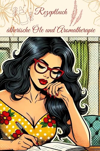 Rezeptbuch ätherische Öle und Aromatherapie