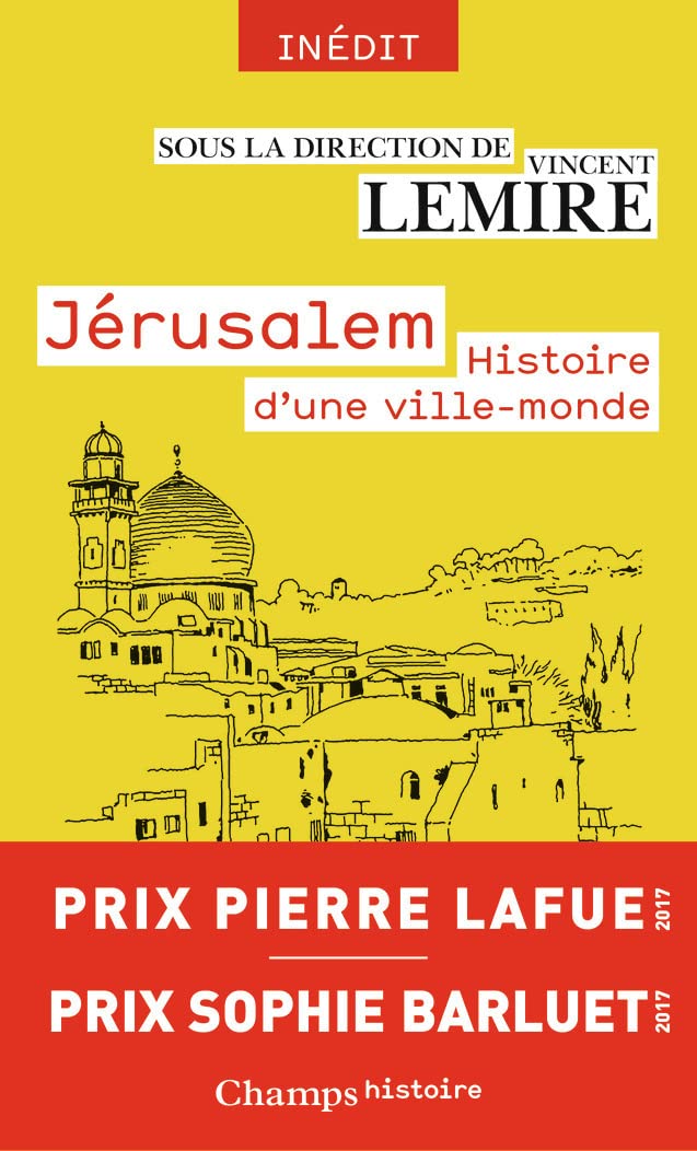 Jerusalem, histoire d'une ville-monde des origines a nos jours: Histoire d'une ville-monde, des origines à nos jours