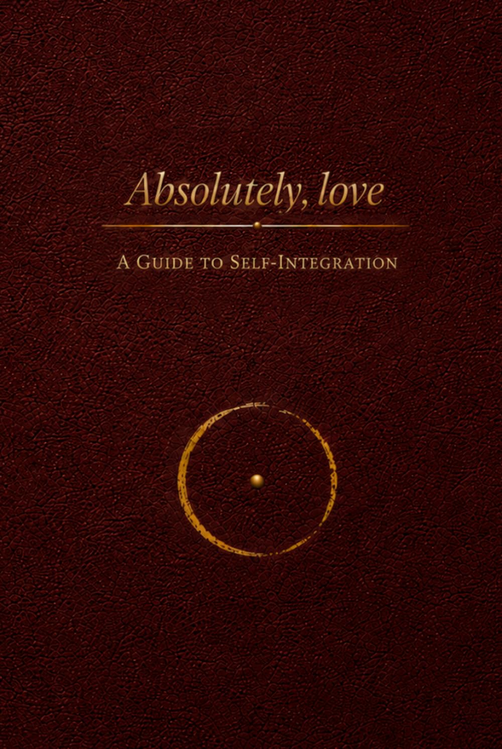 Absolutely, love: A Guide to Self-Integration