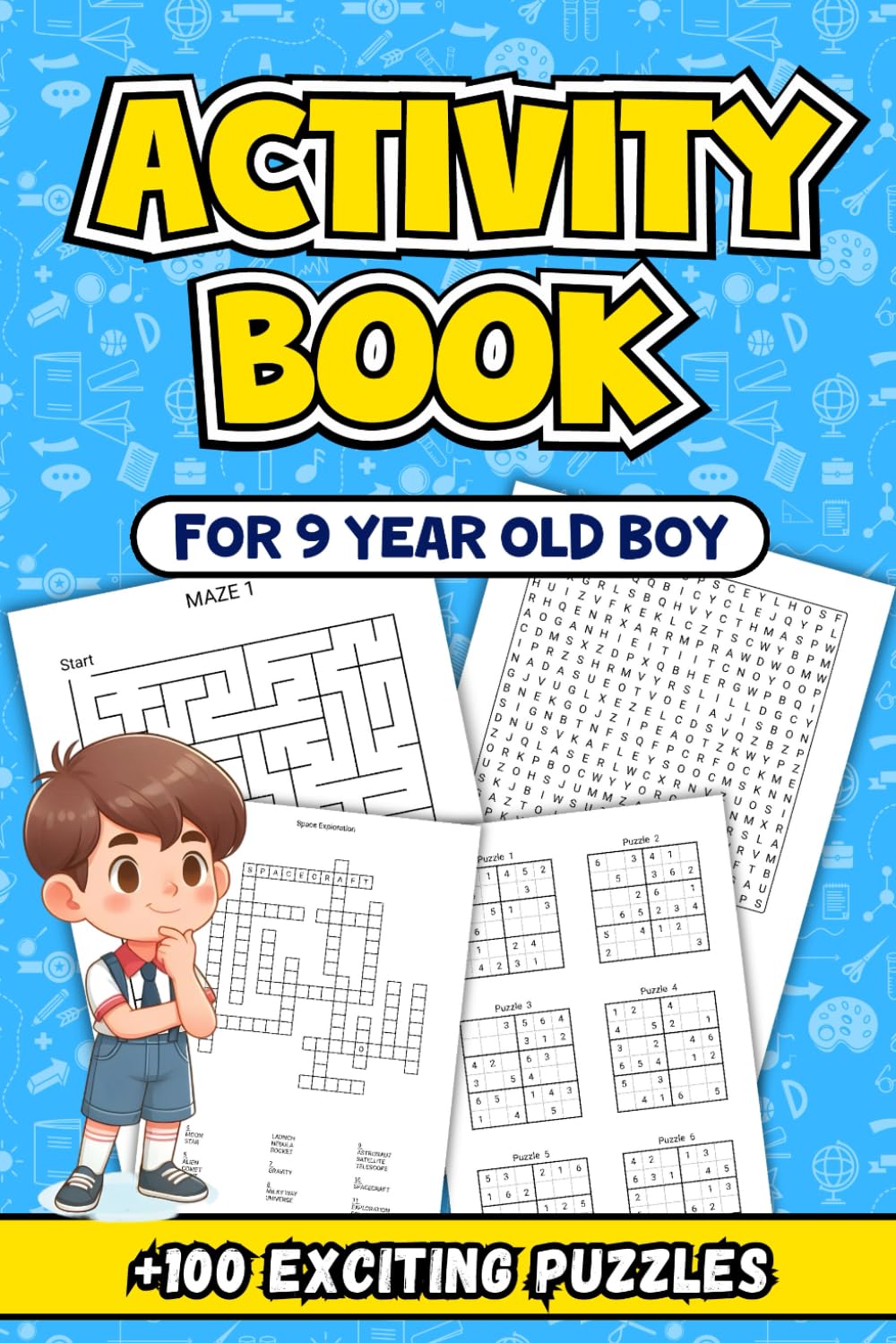 Activity Book For 9 Year Old Boy: An Engaging Collection of Challenging Activities Designed to Inspire Learning and Fun +100 Exciting Puzzles for Young Explorers