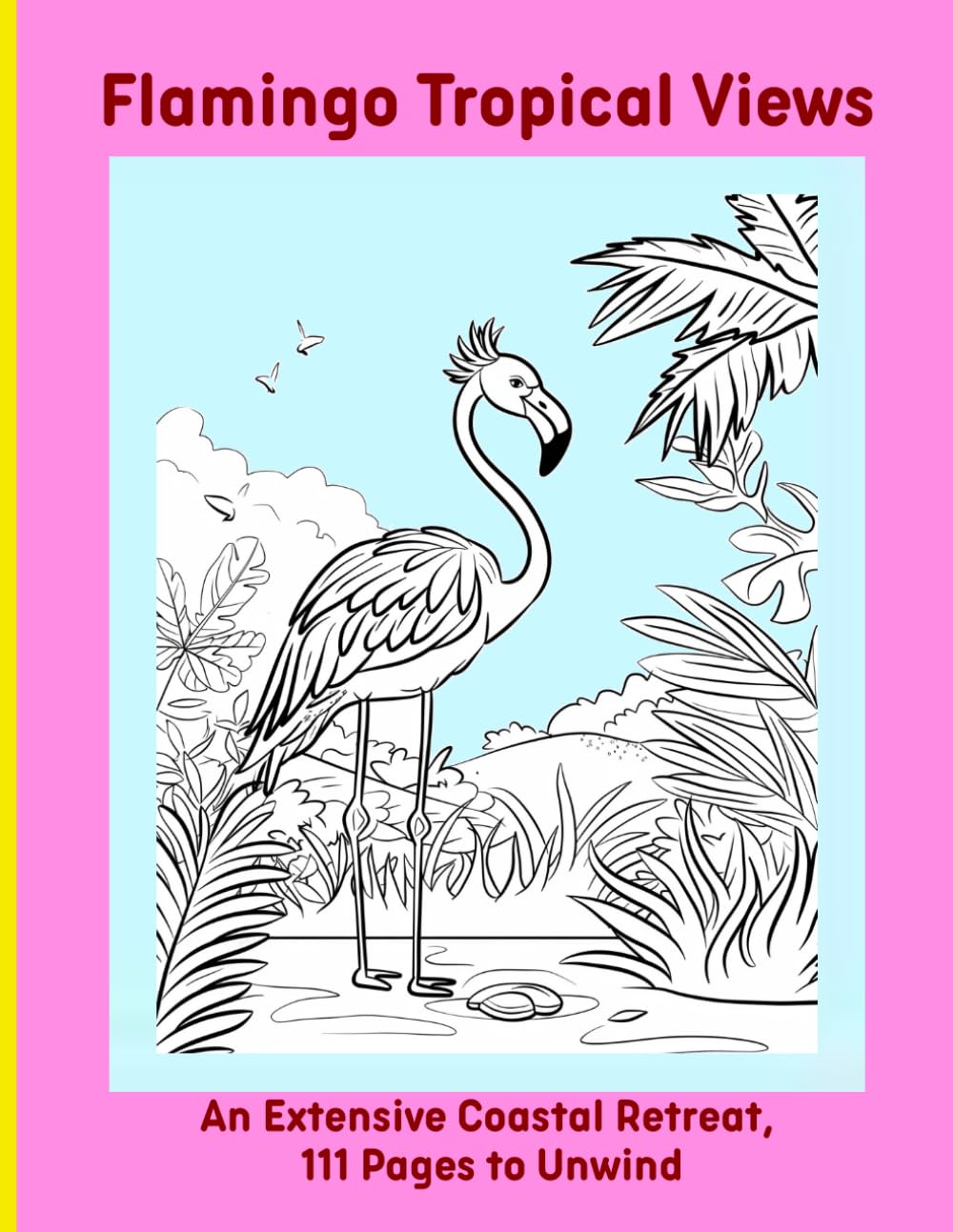 Flamingo Tropical Views: An Extensive Coastal Retreat, 111 Pages to Unwind