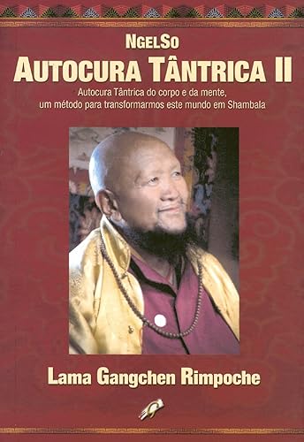 Autocura tântrica II: autocura tântrica do corpo e da mente, um método para transformarmos este mundo em shambala