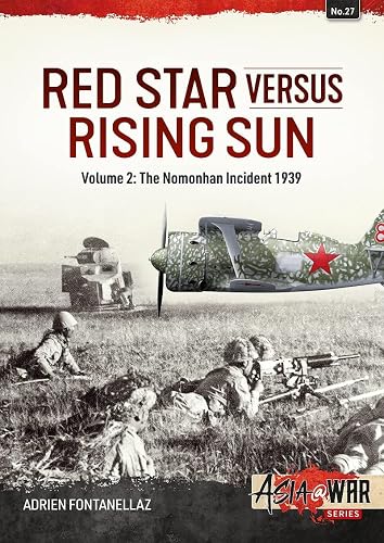 Red Star Versus Rising Sun: Volume 2: The Nomonhan Incident 1939 (Asia@War)