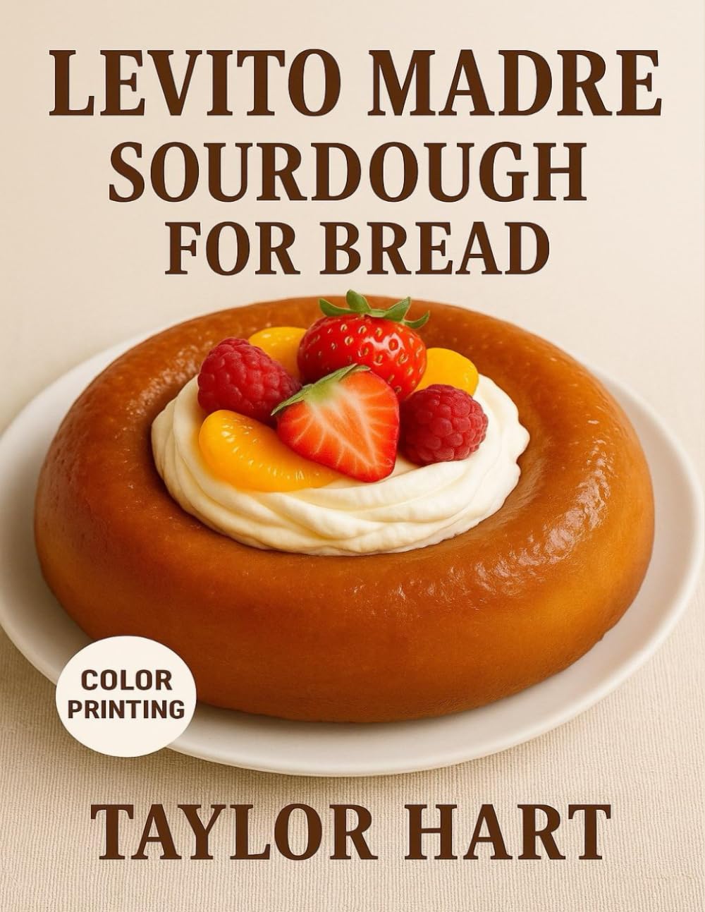 Levito Madre Sourdough Bread: Authentic Italian Baking with Levito Madre: Sweet and Savory Recipes for Every Home Kitchen