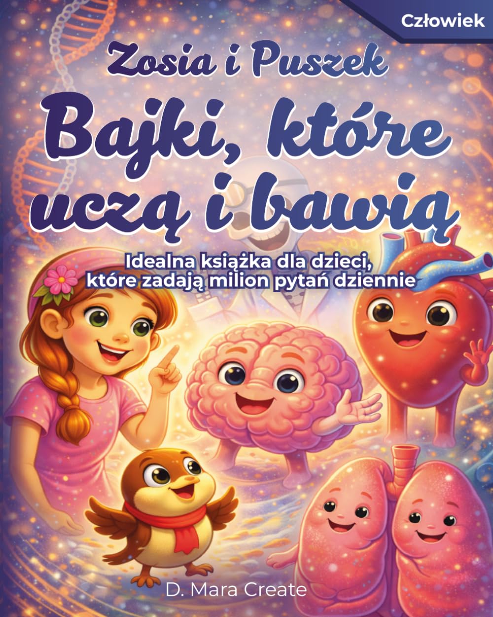 Zosia, Puszek i magiczny globus: Tajemnice Ciała Człowieka: Bajki edukacyjne dla dzieci o ciele człowieka: Kolorowanki na mazaki (czarne strony), gry, ćwiczenia, medytacje i zagadki