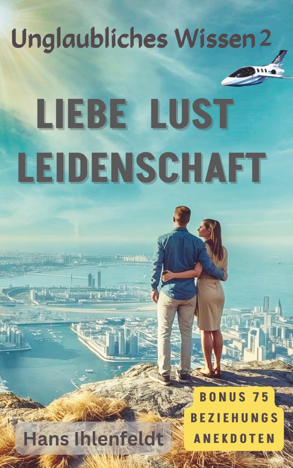 Unglaubliches Wissen: Liebe Lust Leidenschaft