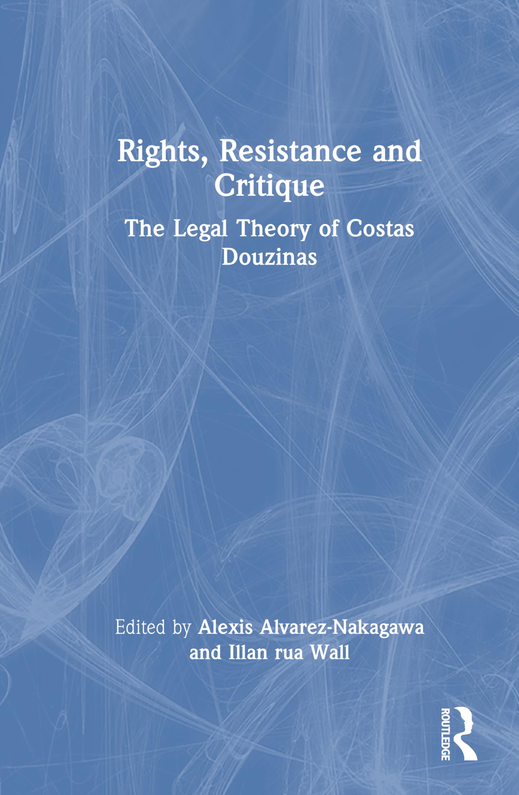 Rights, Resistance and Critique: The Legal Theory of Costas Douzinas