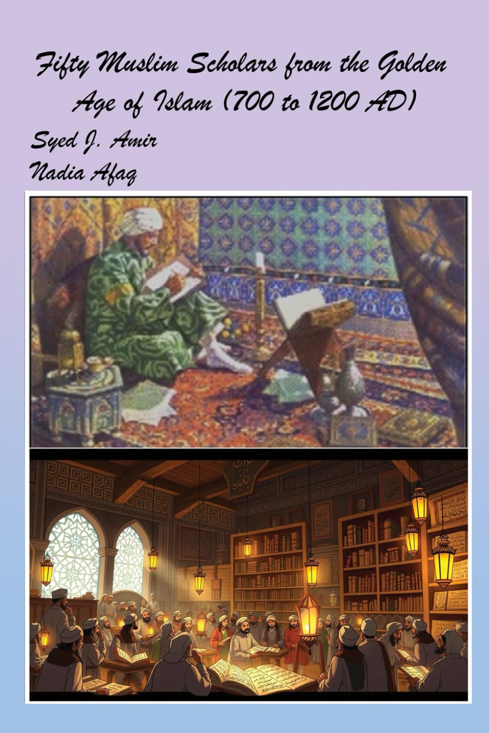 Fifty Muslim Scholars from the Golden Age of Islam (700 to 1200 AD)