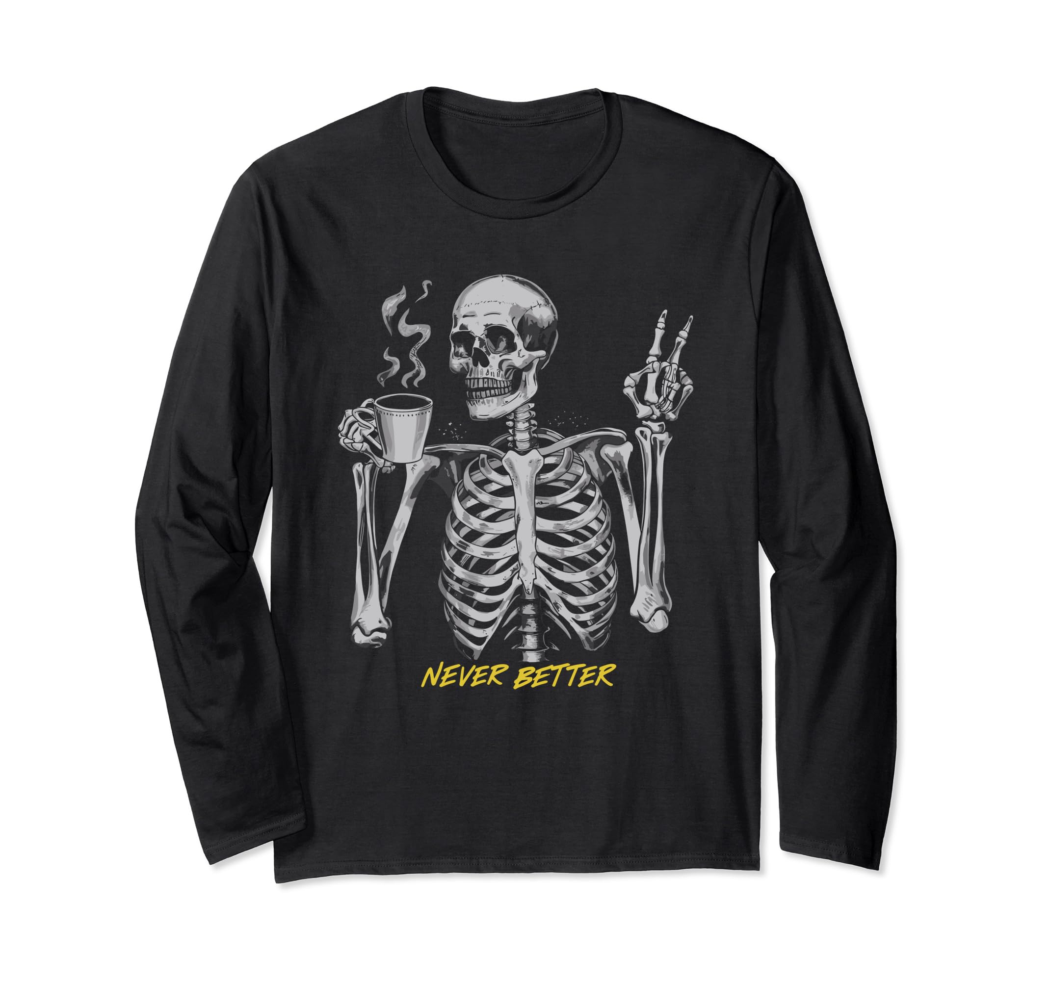 Funny Skull - Sarcastic - Never Better Skeleton Women & Men Long Sleeve T-Shirt
