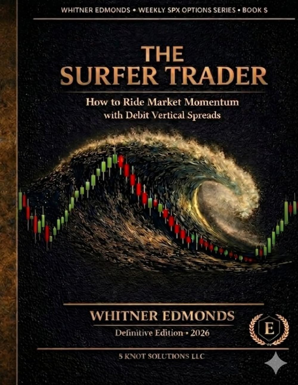 The Surfer Trader: How to Ride Market Momentum with Debit Vertical Spreads (Weekly SPX Options Series Then for the series number/position enter: 1)