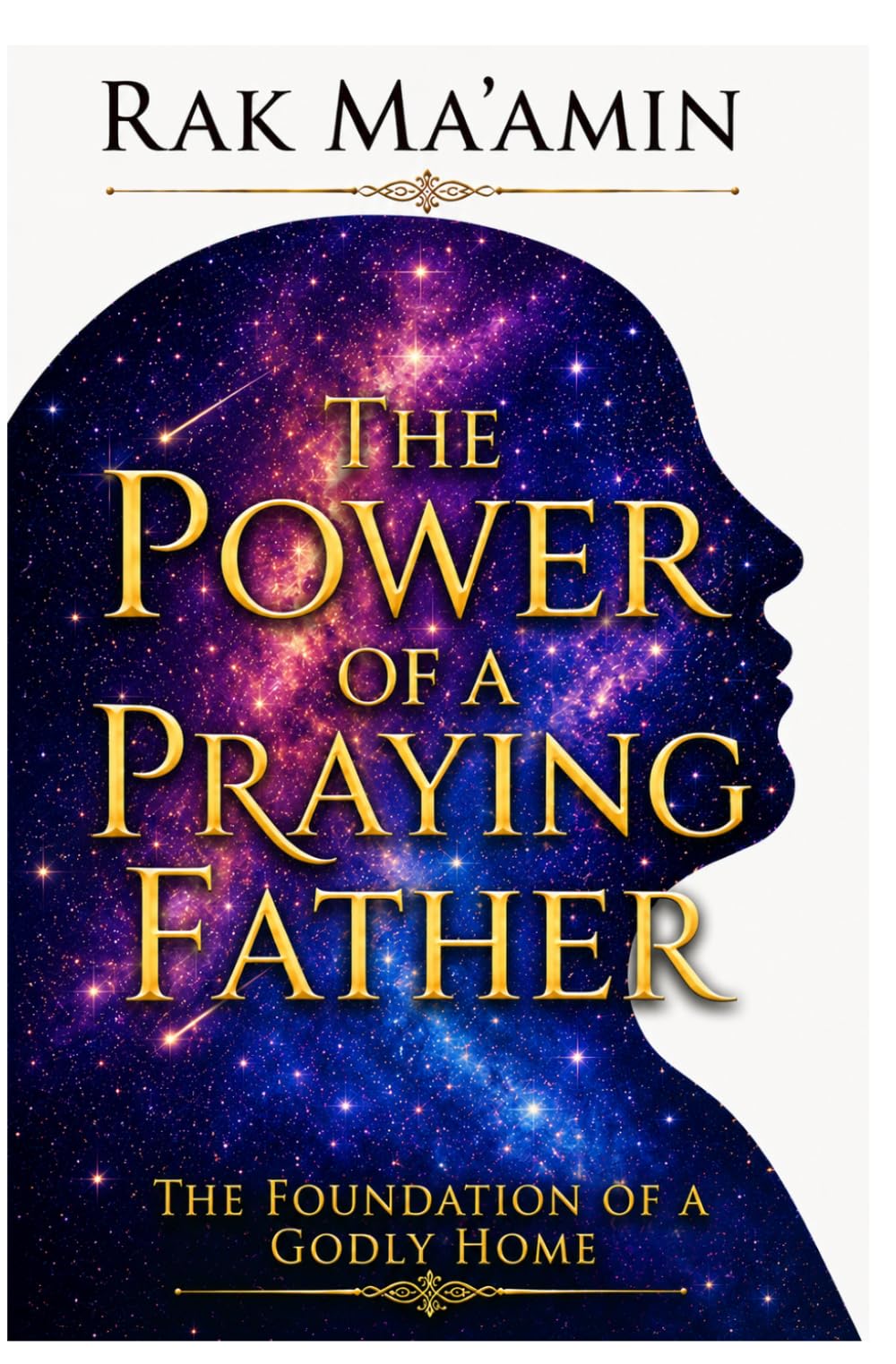 The Power of a Praying Father: The Foundation of a Godly Home (Legacy of Faith Collection)