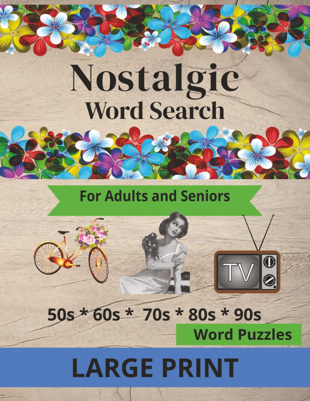 Nostalgic Word Search for Adults & Seniors: Large Print Word Puzzles for your Brain While Enjoying Timeless Memories