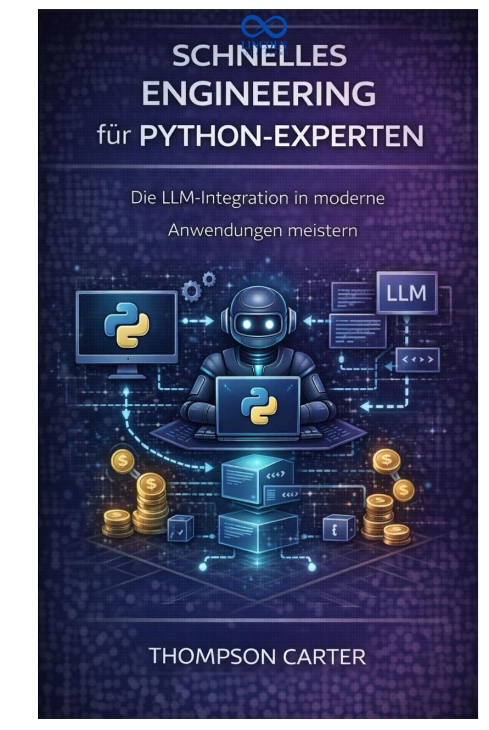 Schnelles Engineering für Python-Experten: Die LLM-Integration in moderne Anwendungen meistern