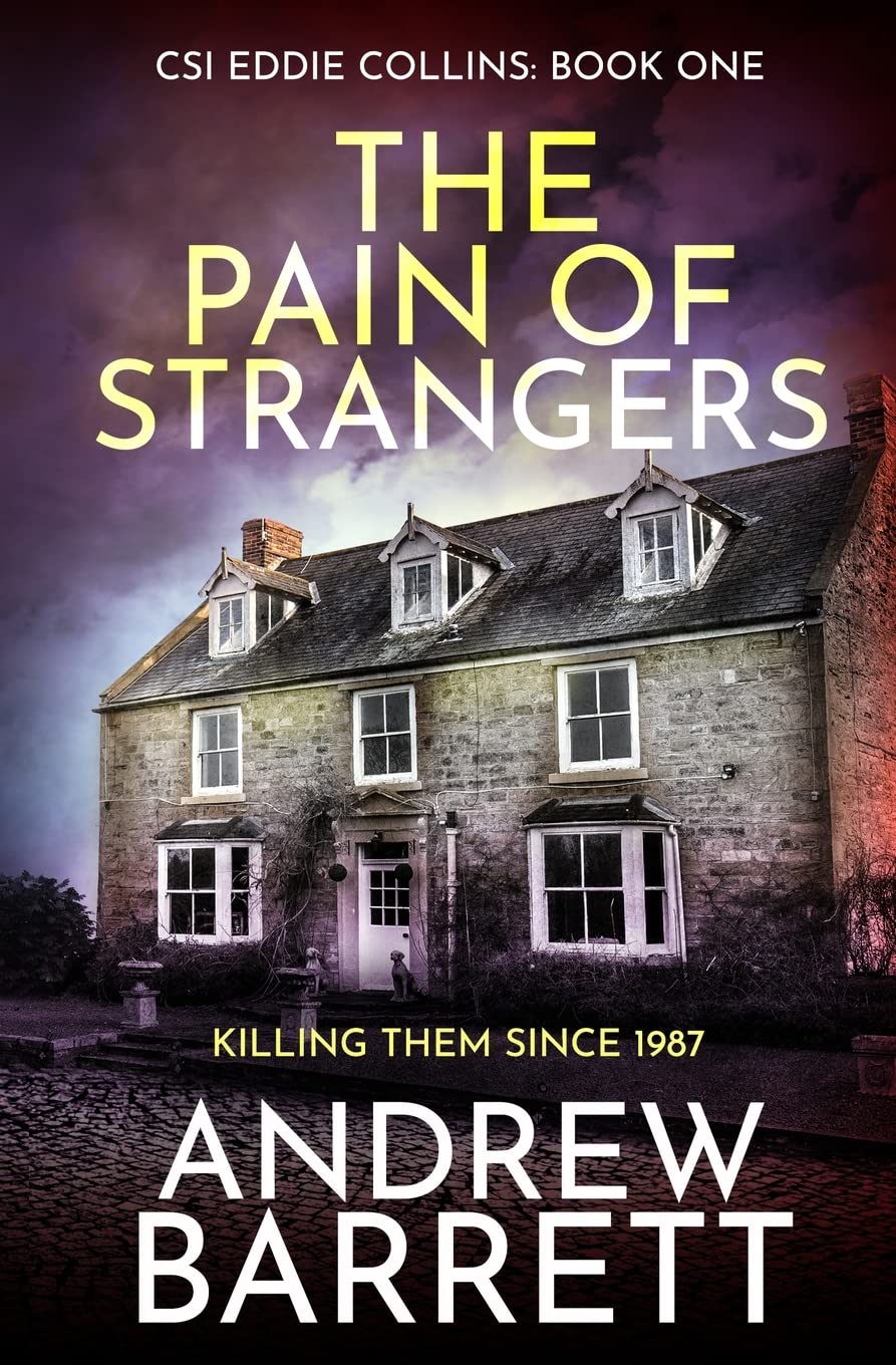 The Pain of Strangers: Killing Them Since 1987 (CSI Eddie Collins)