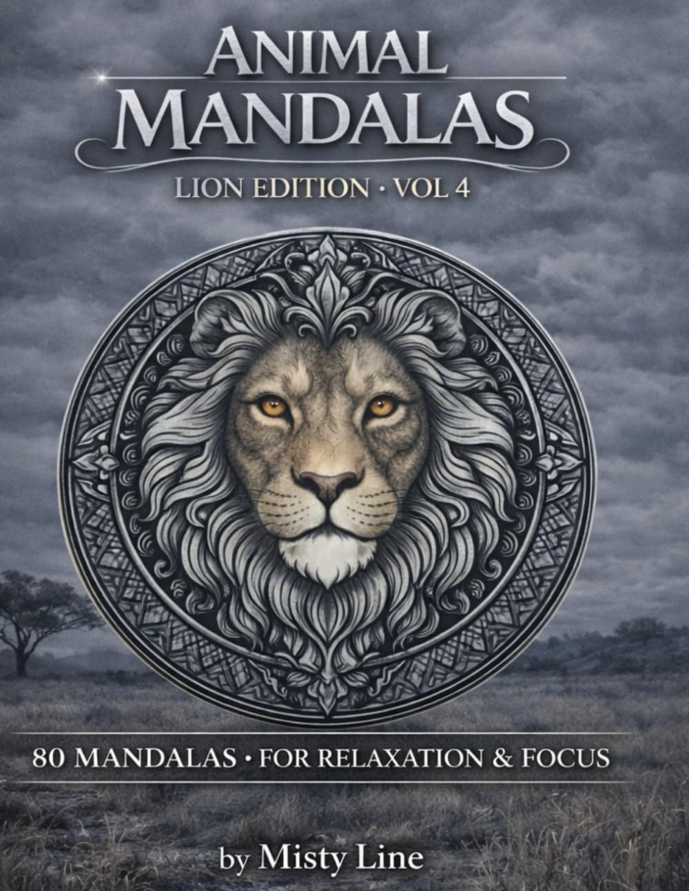 Animal Mandalas – Lions Edition, Volume 4: 80 Abstract Lion-Inspired Mandalas for Calm, Balance & Relaxation