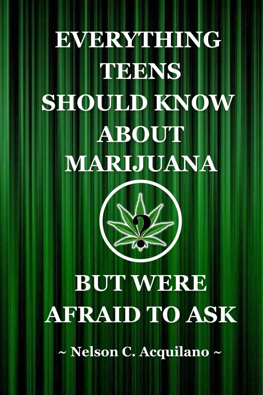 Everything Teens Should Know About Marijuana But Were Afraid to Ask