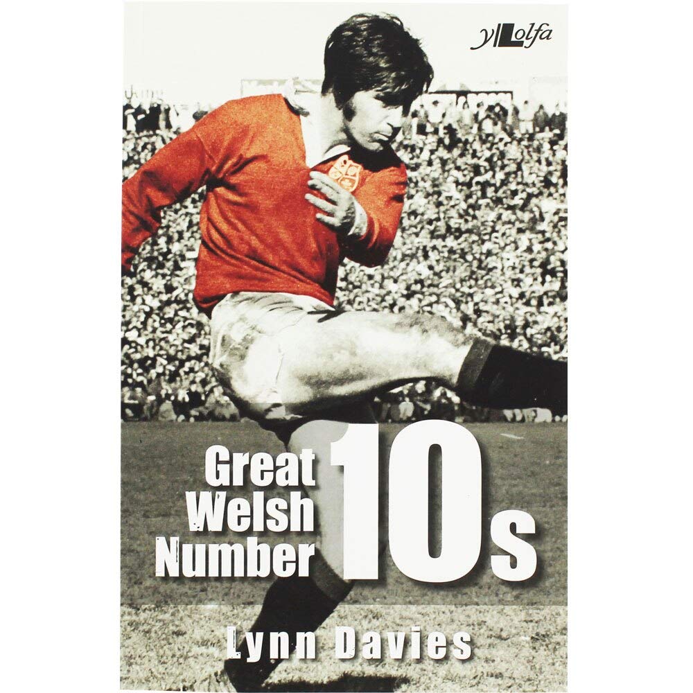 Great Welsh Number 10s - Welsh Fly-halves 1947-1999: Welsh Fly-Halves 1945-2000