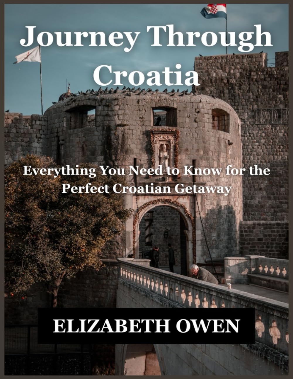 Journey Through Croatia: Everything You Need to Know for the Perfect Croatian Getaway