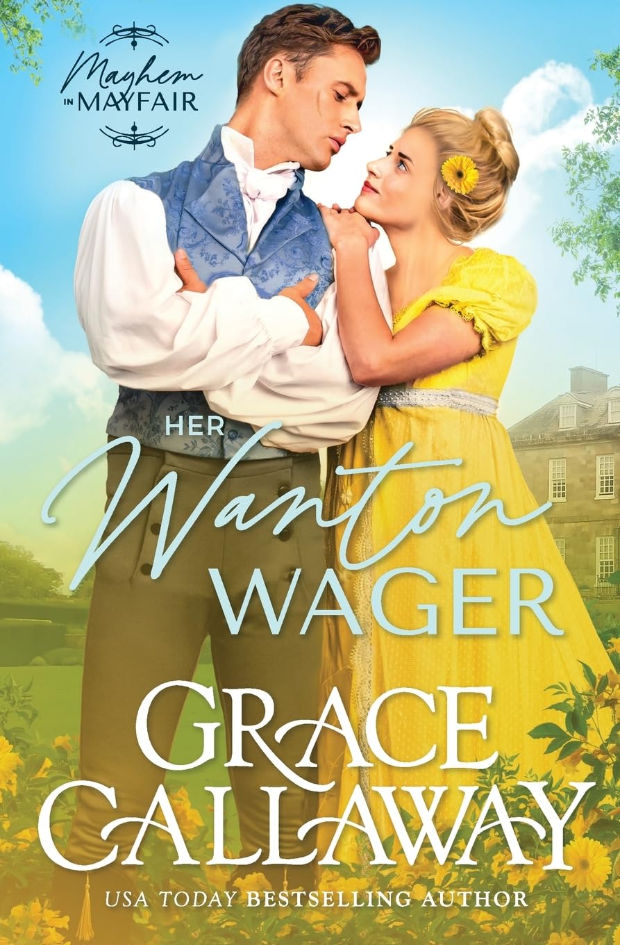 Her Wanton Wager: An Enemies to Lovers Hot Regency Romance: Volume 2 (Mayhem in Mayfair)