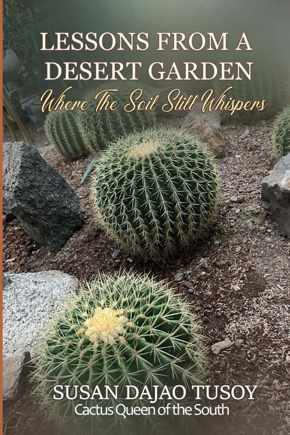 LESSONS FROM A DESERT GARDEN:: Where the Soil Still Whispers