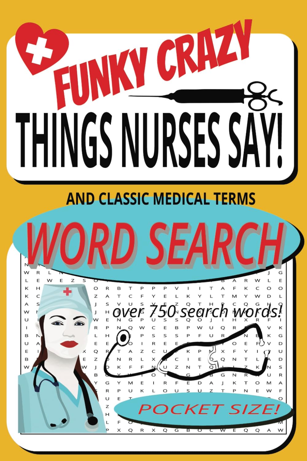 FUNKY CRAZY THINGS NURSES SAY: AND CLASSIC MEDICAL TERMS