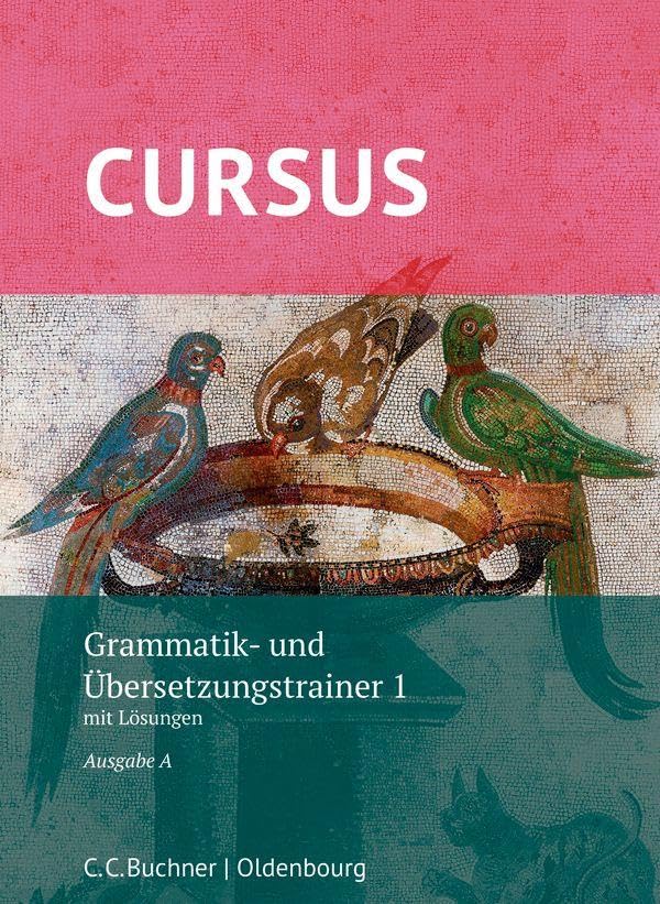 Cursus A – neu / Cursus A Grammatik- und Übersetzungstrainer 1: mit Lösungen. Zu den Lektionen 1-20