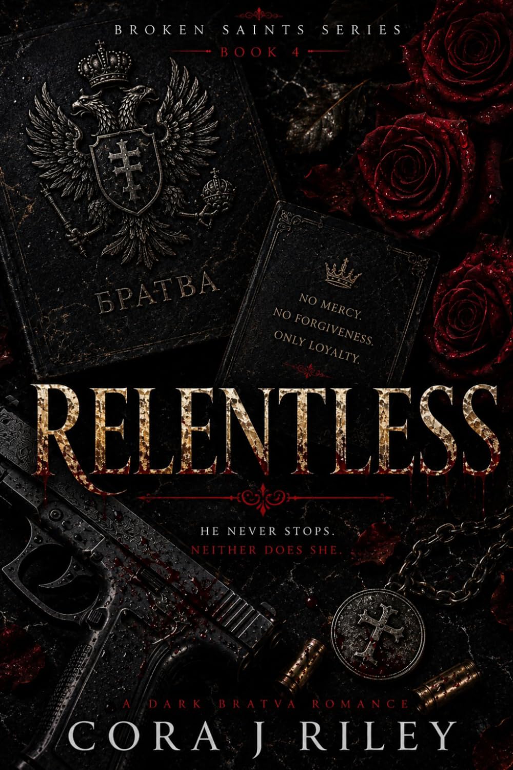 Relentless: A Dark Bratva Enemies to Lovers Romance (The Broken Saints Series)
