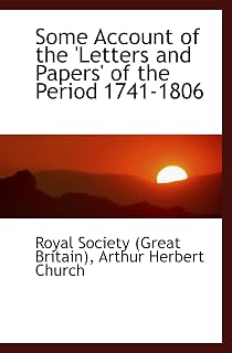 Some Account of the 'Letters and Papers' of the Period 1741-1806
