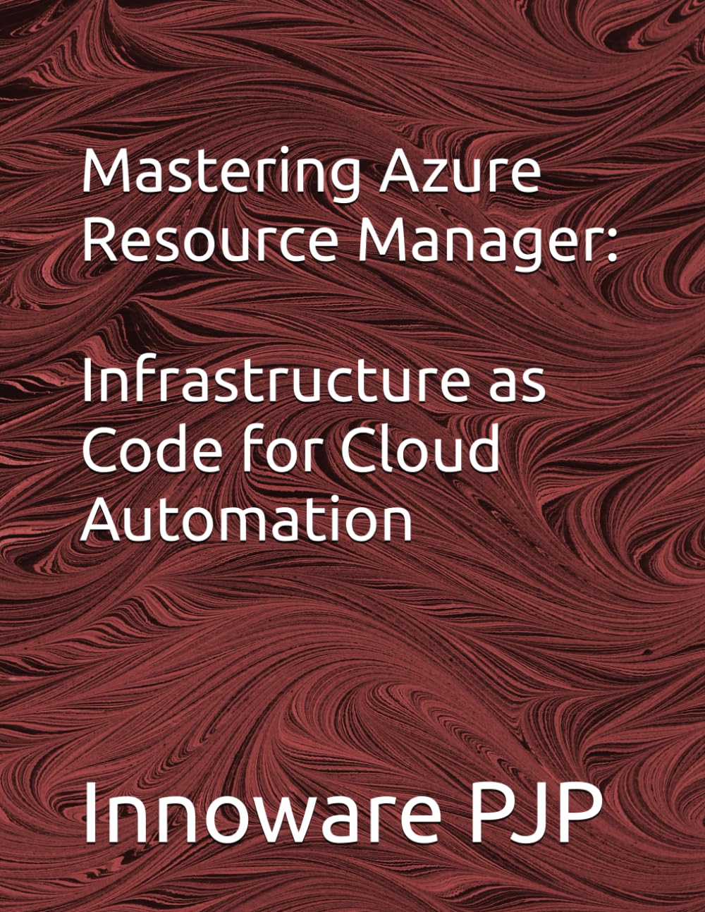 Mastering Azure Resource Manager: Infrastructure as Code for Cloud Automation