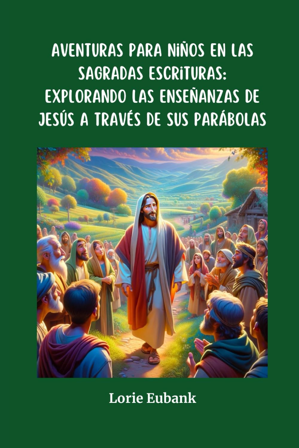 Aventuras para niños en las Sagradas Escrituras: Explorando las enseñanzas de Jesús a través de sus parábolas